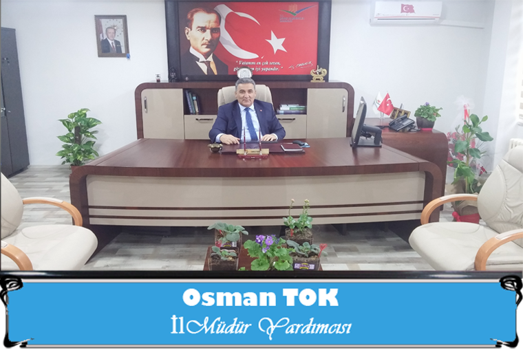 İl Müdür Yardımcımız Sayın Osman TOK