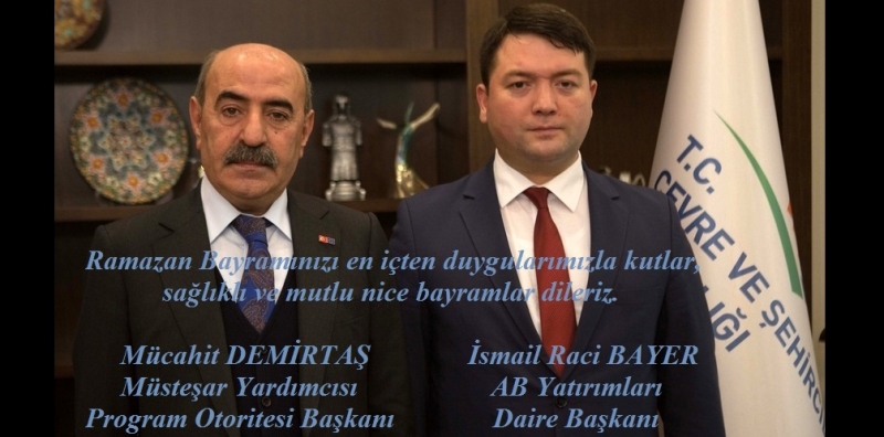 Congratulation message on the occasion of Ramadan Feast was published by our Head of Operating Structure Deputy Undersecretary Mr. Mücahit DEMİRTAŞ and our Director. Mr. İsmail Raci BAYER.