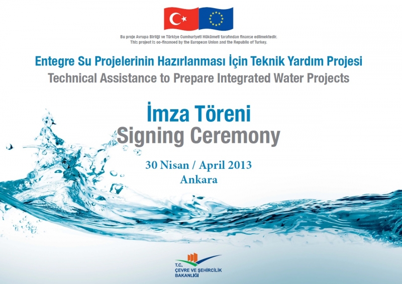 Integrated Water Projects Signing Ceremony will be held on 30th April, 2013 in Ankara.