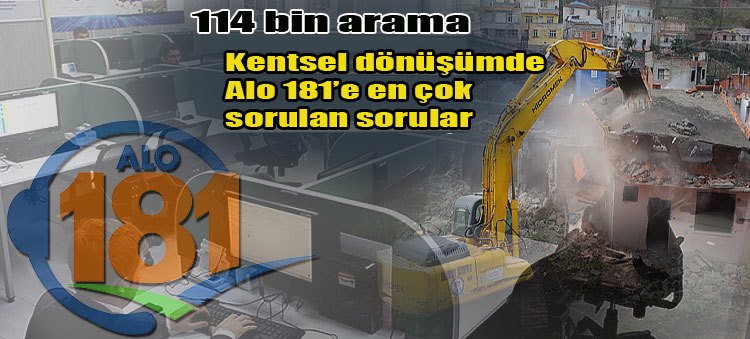 Kentsel Dönüşümle ilgili Alo 181'e 114 bin arama yapıldı