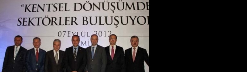 Kentsel Dönüşümde Sektörler Buluşuyor