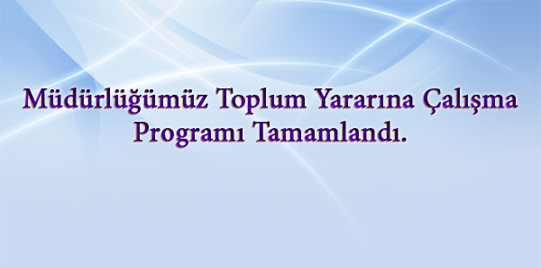 Müdürlüğümüz Toplum Yararına Çalışma Programı Tamamlandı.