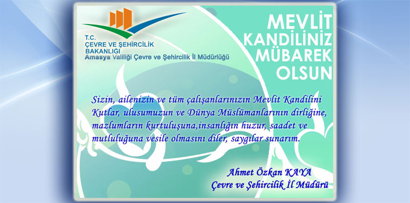 Çevre ve Şehirlik İl Müdürümüz Sayın Ahmet Özkan KAYA' nın Mevlit Kandili Mesajı