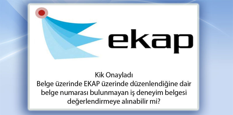 Kik Onayladı Ağustos 2010 Yılından Sonra Alınan İş Deneyim Belgelerinde Ekap Kaydı Zorunlu, Aksi Takdirde; Teklifiniz Değerlendirmeye Alınmayacak!