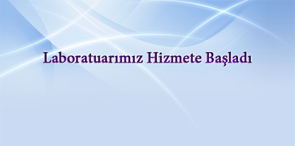 Laboratuarımız Hizmete Başladı