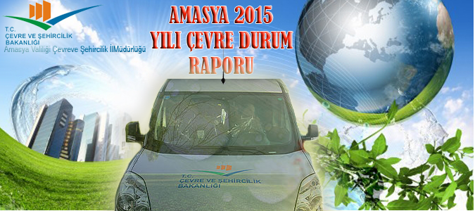 Amasya İli 2015 Yılı Çevre Durum Raporu