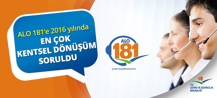 ALO 181'e 2016 Yılında En Çok Kentsel Dönüşüm Soruldu