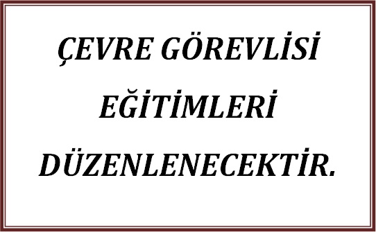 ÇEVRE GÖREVLİSİ EĞİTİMİ DÜZENLENMESİ