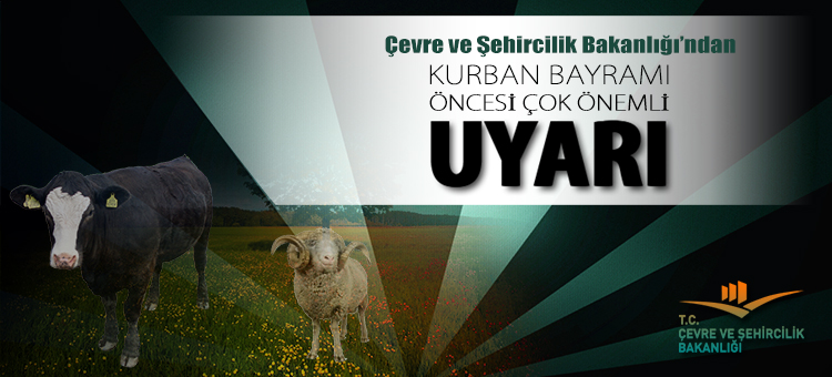 Çevre ve Şehircilik Bakanlığı'ndan Kurban Bayramı Öncesi Çok Önemli Uyarı 