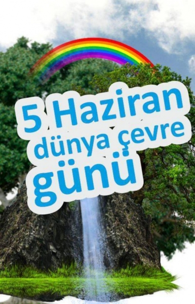 5 HAZİRAN DÜNYA ÇEVRE GÜNÜ