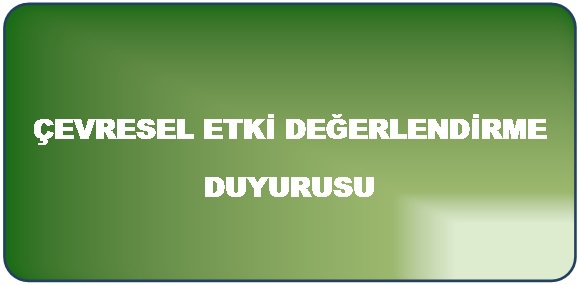 Çevresel Etki Değerlendirme Duyurusu