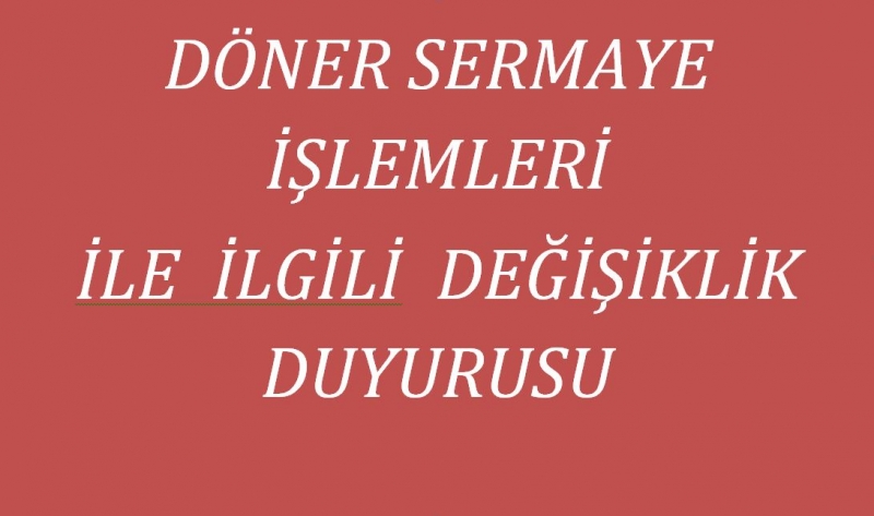 DÖNER SERMAYE İŞLEMLERİ İLE İLGİLİ DUYURU