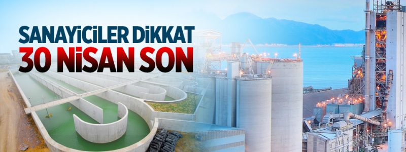 SANAYİCİLER DİKKAT 30 NİSAN SON