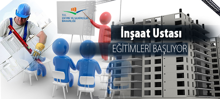 İnşaat Ustası Eğitimleri Başlıyor