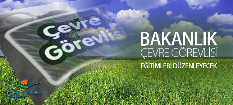 Bakanlık Çevre Görevlisi Eğitimleri Düzenleyecek