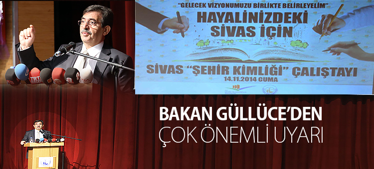 BAKAN GÜLLÜCE'DEN ÇOK ÖNEMLİ UYARI