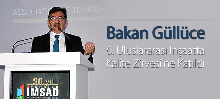 Bakan Güllüce 6. Uluslararası İnşaatta Kalite Zirvesi'ne Katıldı