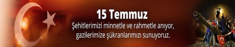  15 TEMMUZ ŞEHİTLERİMİZ