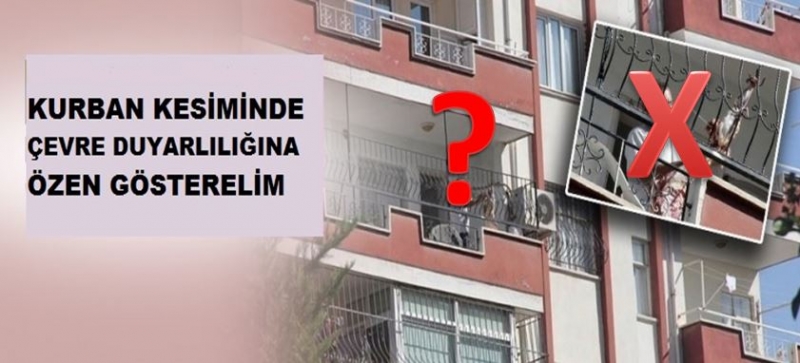 KURBAN KESERKEN ÇEVRE TEMİZLİĞİNE DİKKAT EDİLMELİDİR!