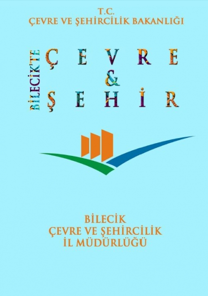 İL MÜDÜRLÜĞÜMÜZ TARAFINDAN HAZIRLANAN BİLECİK'TE ÇEVRE VE ŞEHİR BROŞÜRÜMÜZ YAYINLANMIŞTIR.