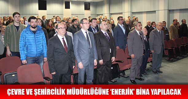 ÇEVRE VE ŞEHİRCİLİK MÜDÜRLÜĞÜNE ˜ENERJİK' BİNA YAPILACAK