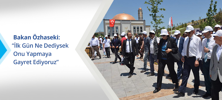 Bakan Özhaseki:''İlk Gün Ne Dediysek Onu Yapmaya Gayret Ediyoruz''