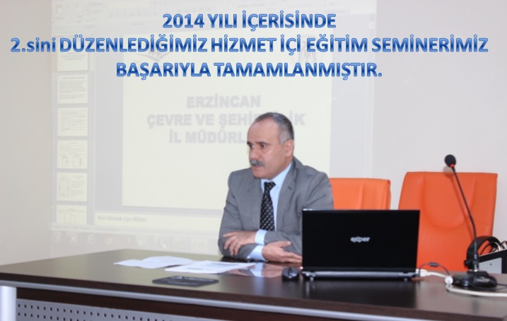 2014 YILI 2. HİZMET İÇİ EĞİTİM SEMNİRİMİZ BAŞARIYLA TAMAMLANDI