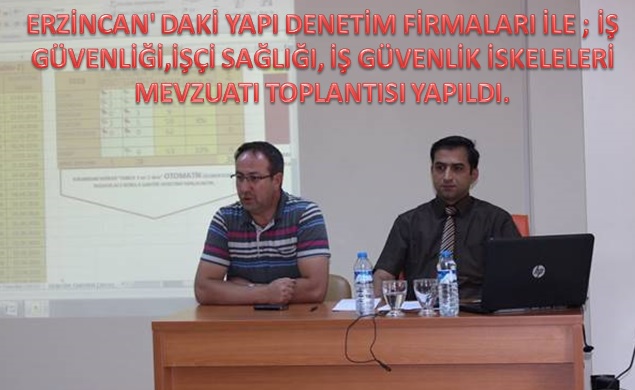 İŞ GÜVENLİK İSKELELERİ MEVZUATI TOPLANTISI YAPILDI.