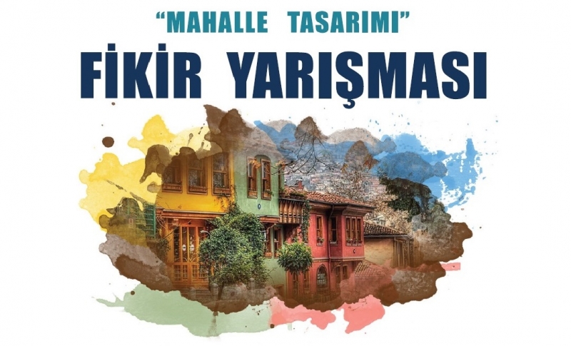 ''MAHALLE TASARIMI'' FİKİR YARIŞMASI