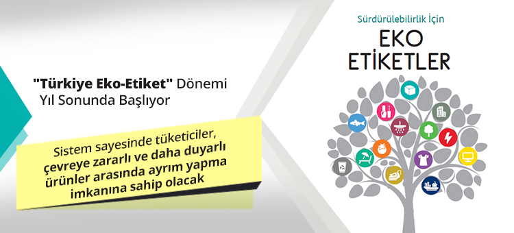 "Türkiye Eko-Etiket" Dönemi Yıl Sonunda Başlıyor