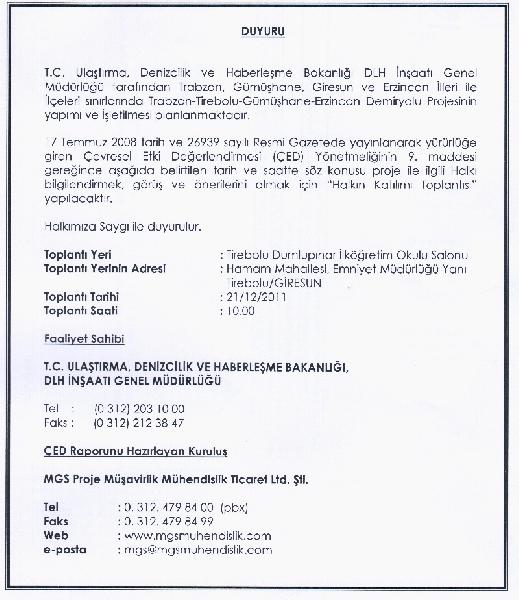 Trabzon, Giresun, Gümüşhane, Erzincan İl ve İlçeleri arasında DLHİ Genel Müdürlüğü tarafından yapılması planlanan Trabzon-Tirebolu-Gümüşhane-Erzincan demiryolu projesine ilişkin ÇED süreci başlam