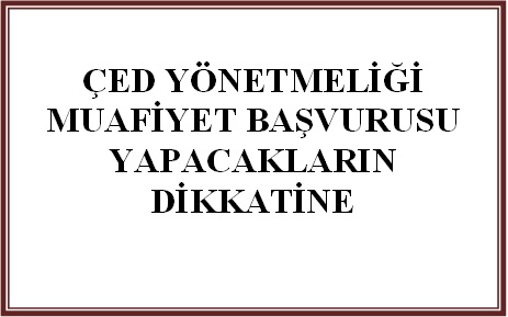 ÇED YÖNETMELİĞİ MUAFİYET BAŞVURUSU YAPACAKLARIN DİKKATİNE