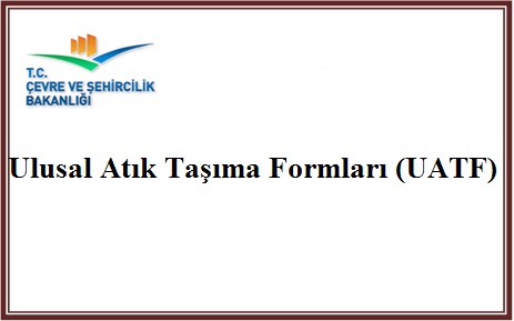 ULUSAL ATIK TAŞIMA FORMLARI (UATF) UYGULAMALARINA İLİŞKİN DUYURU