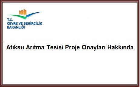 ATIKSU ARITMA TESİSİ (AAT) PROJE ONAYLARI HAKKINDA DUYURU