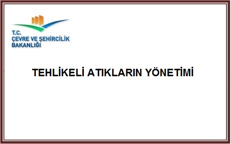 TEHLİKELİ ATIKLARIN YÖNETİMİ