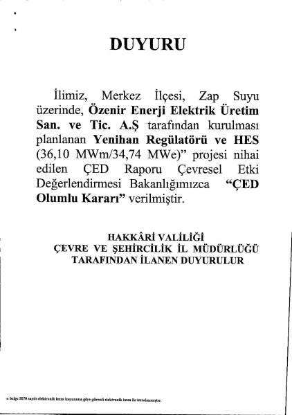 İLİMİZ MERKEZ İLÇESİ ZAP SUYU ÜZERİNDE ÖZENİR ENERJİ ELEKTRİK ÜRETİM SAN. VE TİC. A.Ş. TARAFINDAN YAPILMASI PLANLANAN (YENİHAN REGÜLATÖRÜ VE HES (36.10 MWm-34,74 MWe)) PROJESİ 