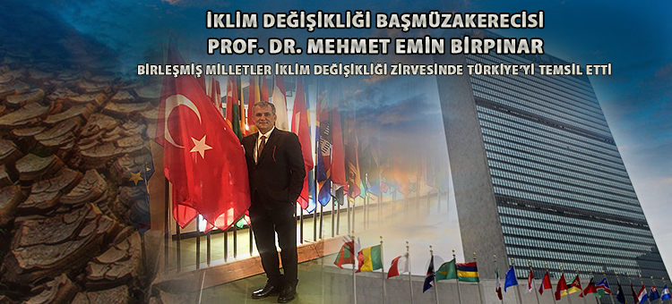 İklim Değişikliği Başmüzakerecisi Prof. Dr. Mehmet Emin Birpınar, Birleşmiş Milletler İklim Değişikliği Zirvesinde Türkiye'yi Temsil Etti