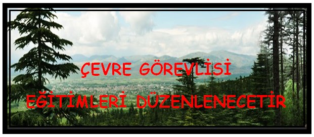 ÇEVRE GÖREVLİSİ EĞİTİMLERİ