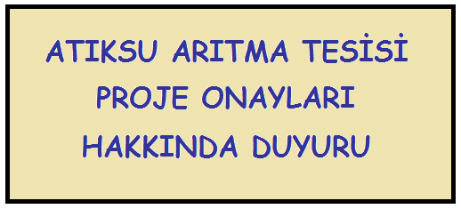 ATIKSU ARITMA TESİSİ PROJE ONAYLARI HAKKINDA DUYURU 