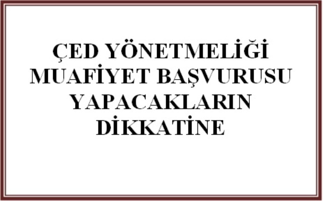 ÇED YÖN. MUAFİYET BAŞVURUSU YAPACAKLARIN DİKKATİNE