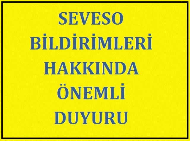 SEVESO BİLDİRİMLERİ HAKKINDA ÖNEMLİ DUYURU