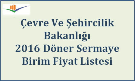 Çevre Ve Şehircilik Bakanlığı 2016 Döner Sermaye  Birim Fiyat Listesi