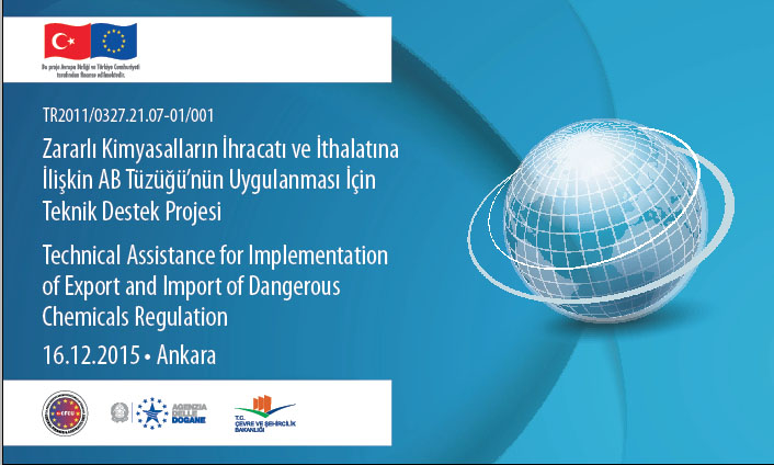 Zararlı Kimyasalların İhracatı ve İthalatına İlişkin AB Tüzüğü'nün Uygulanması için Teknik Destek Projesi Başladı