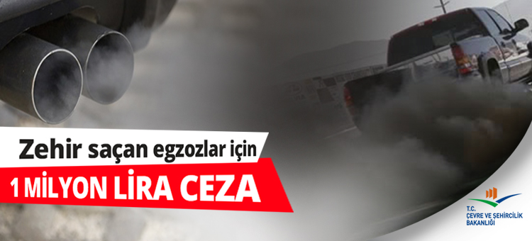 Zehir saçan egzozlar için 1 MİLYON LİRA CEZA