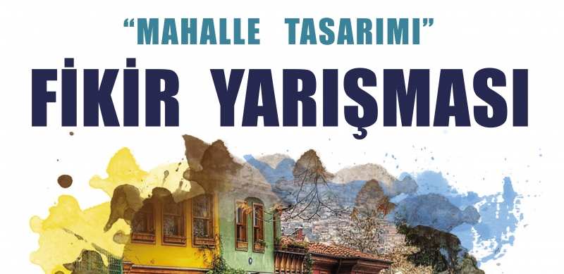 '' MAHALLE TASARIMI ''  FİKİR YARIŞMASI