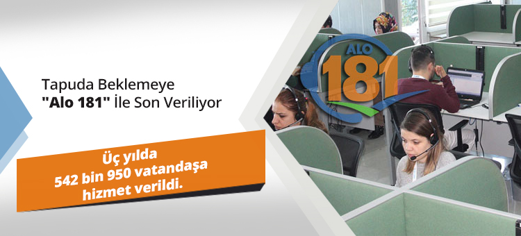 TAPUDA BEKLEMEYE "ALO 181" İLE SON VERİLİYOR