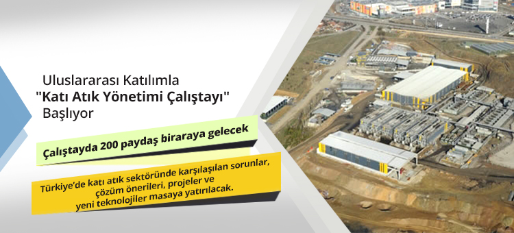 Uluslararası Katılımla "Katı Atık Yönetimi Çalıştayı" Başlıyor