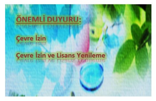 Çevre İzin /Çevre İzin ve Lisans Yenileme İşlemleri