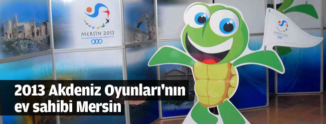 2013 Akdeniz Oyunları'nın Ev Sahibi Mersin