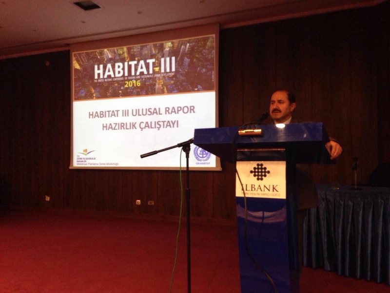 HABITAT-III ULUSAL RAPOR HAZIRLIK ÇALIŞTAYI DÜZENLENMİŞTİR